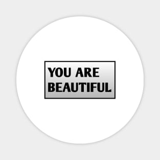 You Are Beautiful Magnet